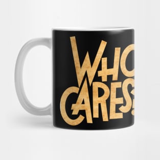 Who cares Mug